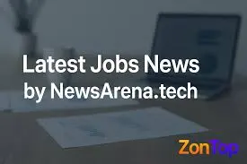 latest jobs news by newsarena.tech